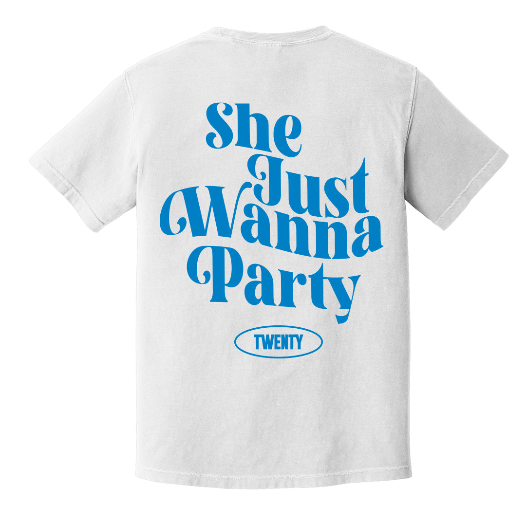 SHE JUST WANNA PARTY TEE